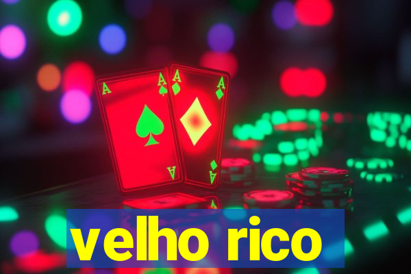 velho rico